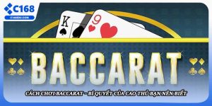 Cách Chơi Baccarat – Bí Quyết Của Cao Thủ Bạn Nên Biết