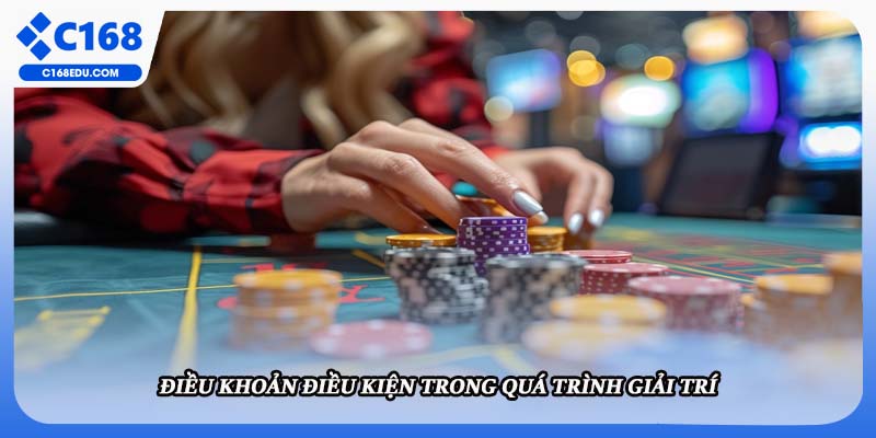 Điều khoản điều kiện trong quá trình giải trí